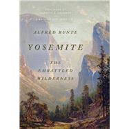 Yosemite The Embattled Wilderness by Runte, Alfred; Jackman, Jarrell C., 9781493052066