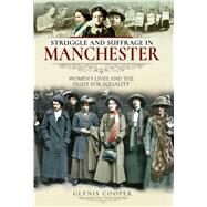 Struggle and Suffrage in Manchester by Cooper, Glynis, 9781526712066