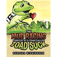 The Mud Racing Contest at a Town Called Toad Suck by Winningham, Barbara, 9781543472066
