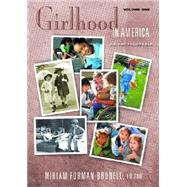Girlhood in America: An Encyclopedia by Forman-Brunell, Miriam, 9781576072066