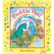 The Puddle Pail by Kleven, Elisa; Kleven, Elisa, 9781582462066