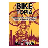 Bike Topia by Blue, Elly, 9781621062066