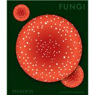 Fungi The World of Mushrooms by Editors, Phaidon; Gavin, Francesca, 9781837292066