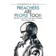 Preachers Are People Too!! by Wills, Scharrod M., 9781973682066