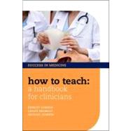 How to Teach: A Handbook for Clinicians by Dobson, Shirley; Dobson, Michael; Bromley, Lesley, 9780199592067