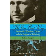 The One Best Way Frederick Winslow Taylor and the Enigma of Efficiency by Kanigel, Robert, 9780262612067