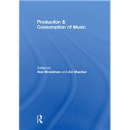 Production & Consumption of Music by Bradshaw; Alan, 9780415612067