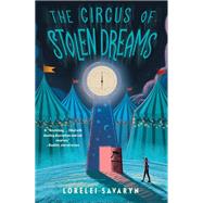 The Circus of Stolen Dreams by Savaryn, Lorelei, 9780593202067