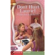 Don't Hurt Laurie by Roberts, Willo Davis; Sanderson, Ruth, 9780689712067