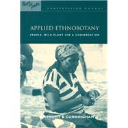 Applied Ethnobotany: People, Wild Plant Use and Conservation by Cunningham,Anthony B., 9781138172067