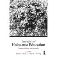 Essentials of Holocaust Education: Fundamental Issues and Approaches by Totten; Samuel, 9781138792067
