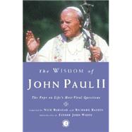 The Wisdom of John Paul II: The Pope on Life's Most Vital Questions by Nick Bakalar,;Nick Bakalar, 9781138862067