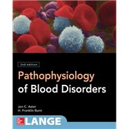 Pathophysiology of Blood Disorders, Second Edition by Bunn, Howard Franklin; Aster, Jon, 9781259642067