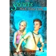 Secrets of Black Water Creek by Grant, R. J.; Maer, Shannon, 9781470032067