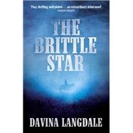The Brittle Star An epic story of the American West by Langdale, Davina, 9781473622067