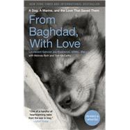 From Baghdad, With Love A Dog, A Marine, and the Love That Saved Them by Kopelman, Jay; Roth, Melinda; McCarthy, Tom, 9781493042067