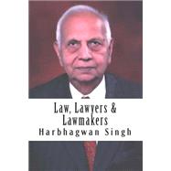 Law, Lawyers & Lawmakers by Singh, Harbhagwan; Wadehra, Randeep, 9781500962067