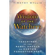 Wisdom of the Watchers by Wyllie, Timothy, 9781591432067