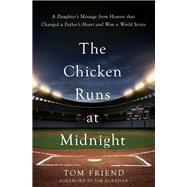 The Chicken Runs at Midnight by Friend, Tom; Kurkjian, Tim, 9780310352068