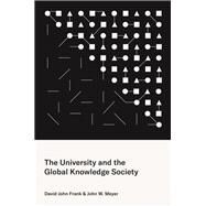 The University and the Global Knowledge Society by Meyer, John W.; Frank, David John, 9780691202068