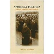 Apologia Politica States & Their Apologies by Proxy by Negash, Girma, 9780739122068
