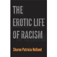 The Erotic Life of Racism by Holland, Sharon Patricia, 9780822352068