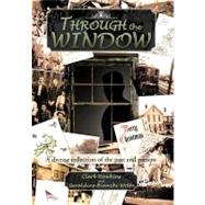 Through the Window : A Diverse Collection of the Past and Present by Hawkins, Clark; Bianchi - Wolfe, Geraldine, 9781466922068