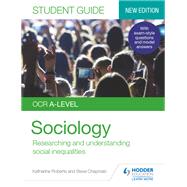 OCR A-level Sociology Student Guide 2: Researching and understanding social inequalities by Katherine Roberts; Steve Chapman, 9781510472068