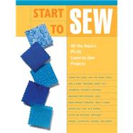Start to Sew All the Basics Plus Learn-to-Sew Projects by Unknown, 9781589232068