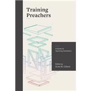 Training Preachers by Gibson, Scott M., 9781683592068