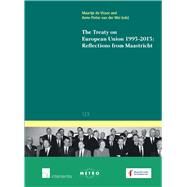 The Treaty on European Union 1993-2013 Reflections from Maastricht by de Visser, Maartje; Dpt. of Intl. and Eur. Law, Dpt. of Intl. and Eur., 9781780682068