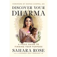 Discover Your Dharma A Vedic Guide to Finding Your Purpose by Rose Ketabi, Sahara; Chopra, Deepak, 9781797202068