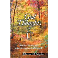 God Thoughts 2 U by Balentine, K. Edward, 9781973662068