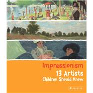 Impressionism 13 Artists Children Should Know by Heine, Florian, 9783791372068