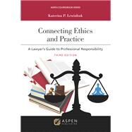 Connecting Ethics and Practice: A Lawyer's Guide to Professional Responsibility by Lewinbuk, Katerina P., 9798886142068