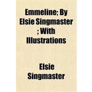 Emmeline by Singmaster, Elsie; Moale, William A., 9780217142069