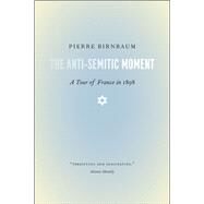 The Anti-Semitic Moment by Birnbaum, Pierre; Todd, Jane Marie, 9780226052069