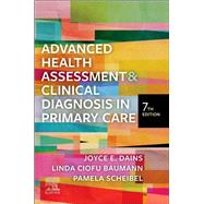 Advanced Health Assessment & Clinical Diagnosis in Primary Care by Joyce E. Dains; Linda Ciofu Baumann; Pamela Scheibel, 9780323832069