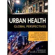 Urban Health Global Perspectives by Vlahov, David; Boufford, Jo Ivey; Pearson, Clarence E.; Norris, Laurie, 9780470422069