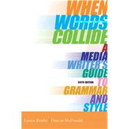 When Words Collide A Media Writers Guide to Grammar and Style (with InfoTrac) by Kessler, Lauren; McDonald, Duncan, 9780534562069