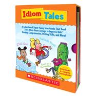 Idiom Tales A Collection of Super-Funny Storybooks That Teach 100+ Must-Know Sayings to Improve Kids' Reading Comprehension, Writing Skills, and More by Charlesworth, Liza, 9780545212069