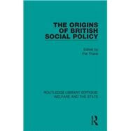 The Origins of British Social Policy by Thane; Pat, 9781138602069