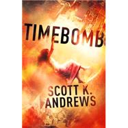 Time Bomb by Andrews, Scott K., 9781444752069