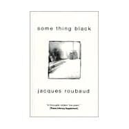 SOME THING BLACK PA by ROUBAUD,JACQUES, 9781564782069
