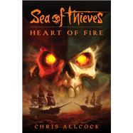 Sea of Thieves: Heart of Fire by Allcock, Chris, 9781803362069