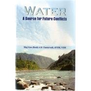 Water A Source for Future Conflicts by Chaturvedi (Retd), Major General A K, 9789382652069