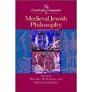 The Cambridge Companion to Medieval Jewish Philosophy by Edited by Daniel H. Frank , Oliver Leaman, 9780521652070
