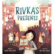 Rivka's Presents by Wallmark, Laurie; Lirius, Adelina, 9780593482070