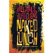 Naked Lunch by Burroughs Jr., William S.; Grauerholz, James; Miles, Barry, 9780802122070