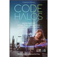 Code Halos How the Digital Lives of People, Things, and Organizations are Changing the Rules of Business by Frank, Malcolm; Roehrig, Paul; Pring, Ben, 9781118862070